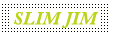 Slim Jim